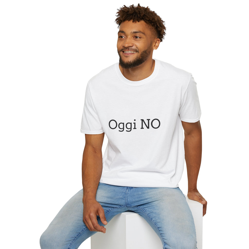 T-shirt '' Oggi NO''