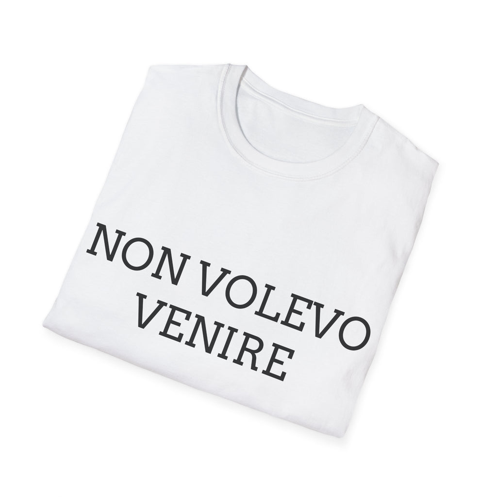 T-shirt italiana - NON VOLEVO VENIRE, MI HANNO OBBLIGATO - T-shirt ironica