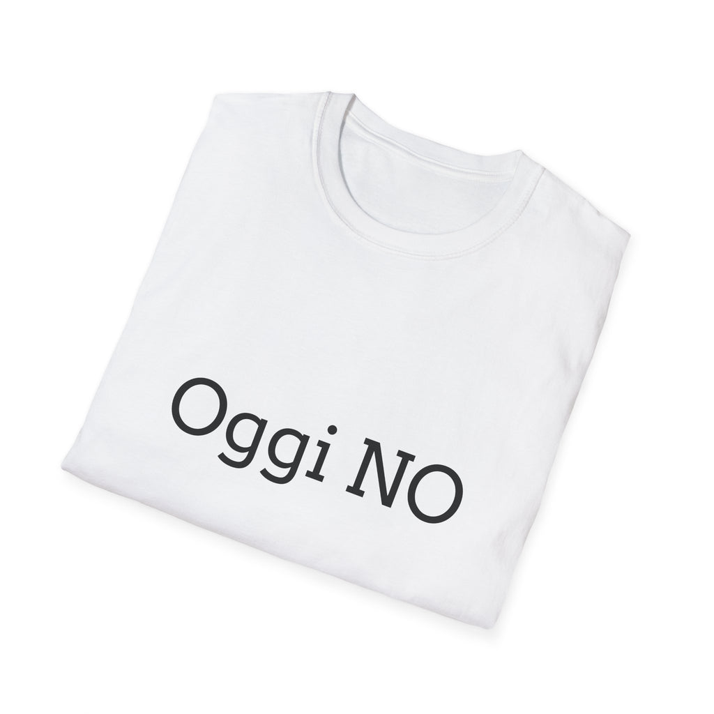 T-shirt '' Oggi NO''