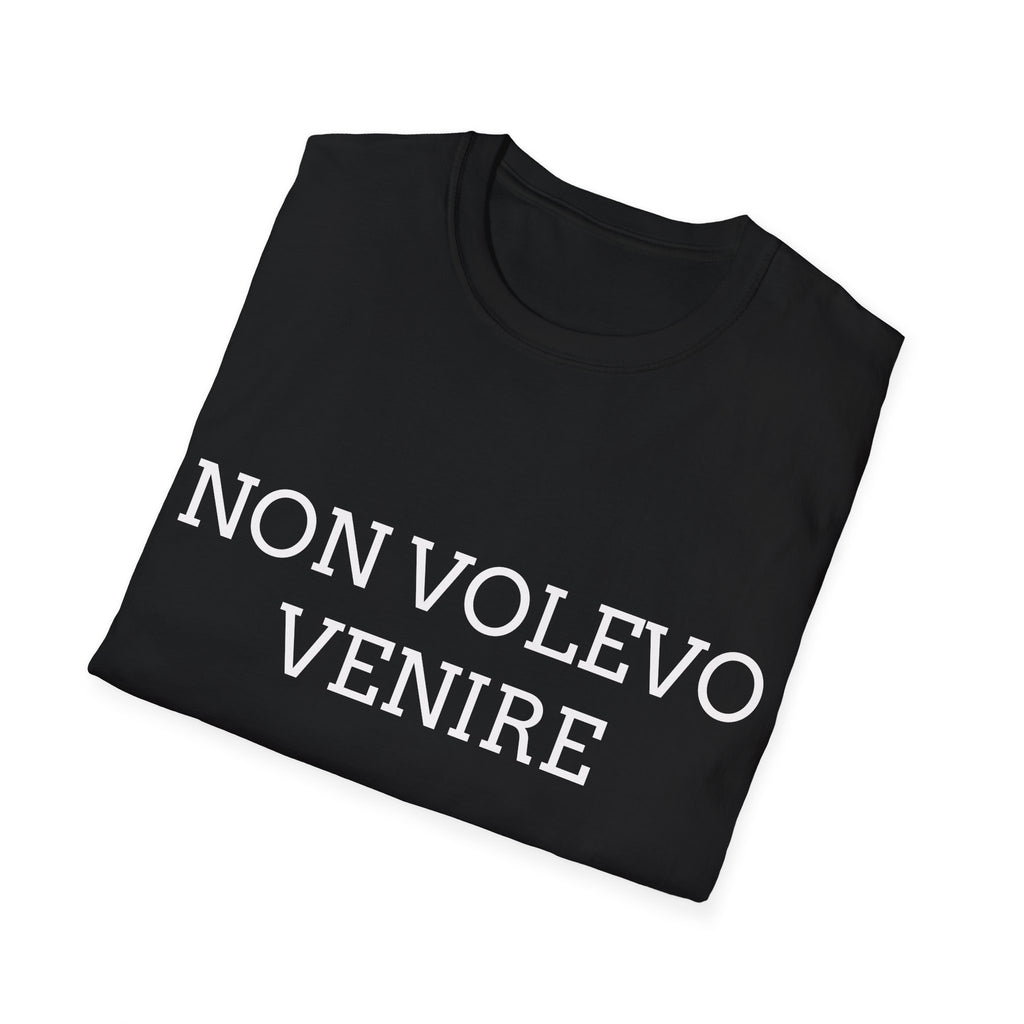T-shirt italiana - NON VOLEVO VENIRE, MI HANNO OBBLIGATO - T-shirt ironica