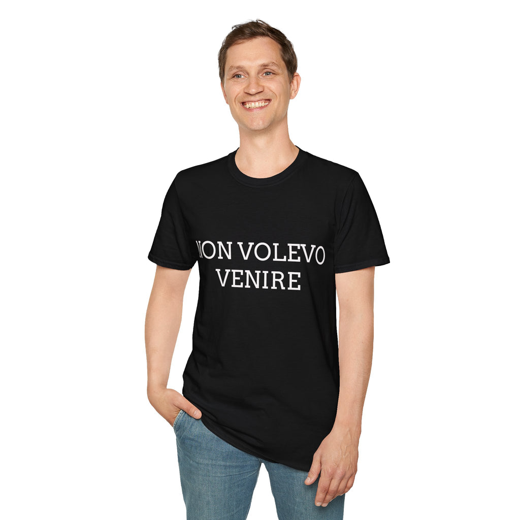T-shirt italiana - NON VOLEVO VENIRE, MI HANNO OBBLIGATO - T-shirt ironica